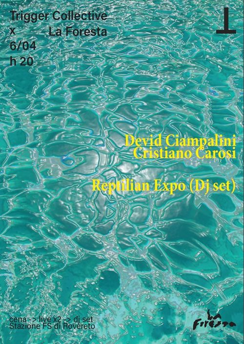 Devid Ciampalini + Cristiano Carosi + Reptilian Expo (Dj set)