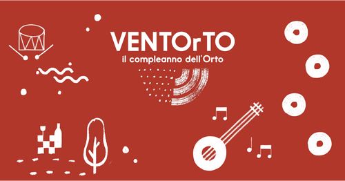 VENTOrTO - Il compleanno dell’Orto
